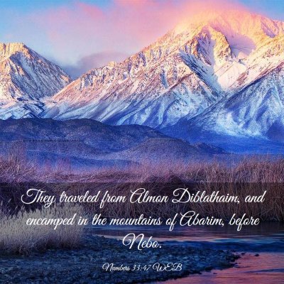 Picture 03 - Numbers 33:47 WEB - They traveled from Almon Diblathaim, and encamped - Bible Verse Picture