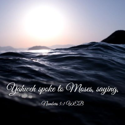Picture 03 - Numbers 5:1 WEB - Yahweh spoke to Moses, - Bible Verse Picture