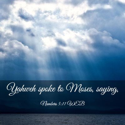 Picture 03 - Numbers 5:11 WEB - Yahweh spoke to Moses, - Bible Verse Picture