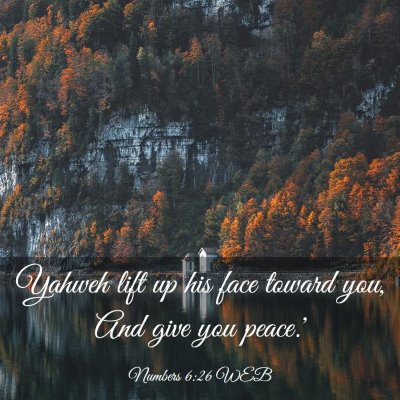 Picture 03 - Numbers 6:26 WEB - Yahweh lift up his face toward you, And give you - Bible Verse Picture