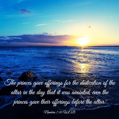 Picture 03 - Numbers 7:10 WEB - The princes gave offerings for the dedication of - Bible Verse Picture