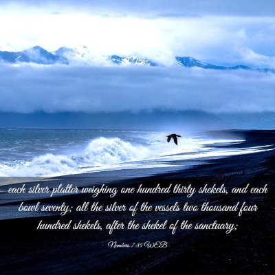 Picture 03 - Numbers 7:85 WEB - each silver platter weighing one hundred thirty - Bible Verse Picture