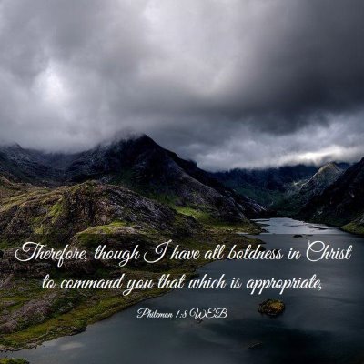Picture 03 - Philemon 1:8 WEB - Therefore, though I have all boldness in Christ - Bible Verse Picture