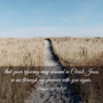 Picture 03 - Philippians 1:26 WEB - that your rejoicing may abound in Christ Jesus in - Bible Verse Picture