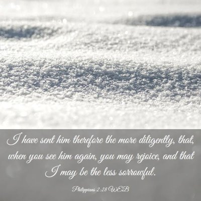 Picture 03 - Philippians 2:28 WEB - I have sent him therefore the more diligently, - Bible Verse Picture