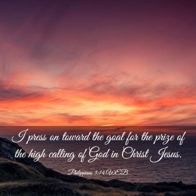 Picture 03 - Philippians 3:14 WEB - I press on toward the goal for the prize of the - Bible Verse Picture