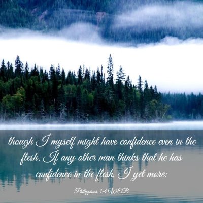 Picture 03 - Philippians 3:4 WEB - though I myself might have confidence even in the - Bible Verse Picture