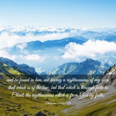 Picture 03 - Philippians 3:9 WEB - and be found in him, not having a righteousness - Bible Verse Picture