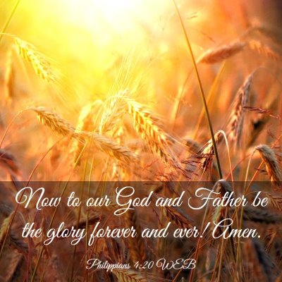 Picture 03 - Philippians 4:20 WEB - Now to our God and Father be the glory forever - Bible Verse Picture
