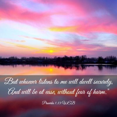 Picture 03 - Proverbs 1:33 WEB - But whoever listens to me will dwell securely, - Bible Verse Picture