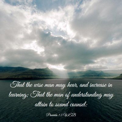 Picture 03 - Proverbs 1:5 WEB - That the wise man may hear, and increase in - Bible Verse Picture