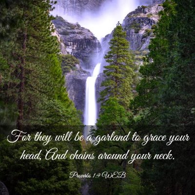 Picture 03 - Proverbs 1:9 WEB - For they will be a garland to grace your head, - Bible Verse Picture