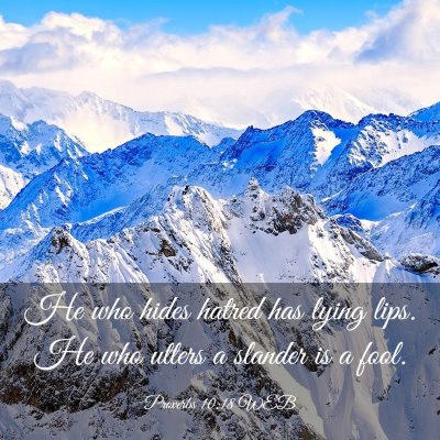 Picture 03 - Proverbs 10:18 WEB - He who hides hatred has lying lips. He who utters - Bible Verse Picture