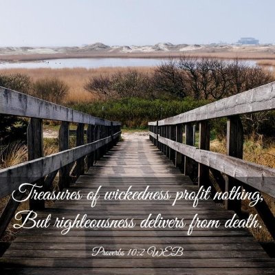 Picture 03 - Proverbs 10:2 WEB - Treasures of wickedness profit nothing, But - Bible Verse Picture
