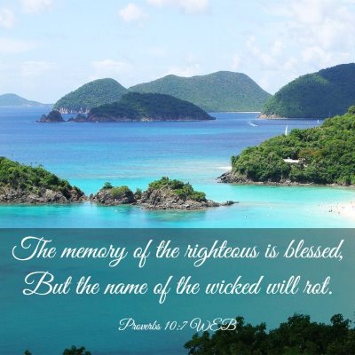 Picture 03 - Proverbs 10:7 WEB - The memory of the righteous is blessed, But the - Bible Verse Picture
