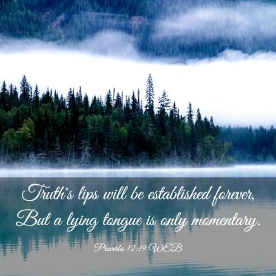 Picture 03 - Proverbs 12:19 WEB - Truth's lips will be established forever, But a - Bible Verse Picture