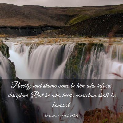 Picture 03 - Proverbs 13:18 WEB - Poverty and shame come to him who refuses - Bible Verse Picture
