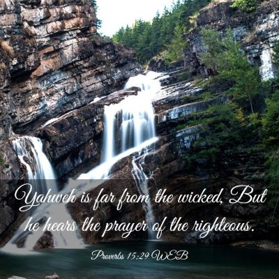Picture 03 - Proverbs 15:29 WEB - Yahweh is far from the wicked, But he hears the - Bible Verse Picture
