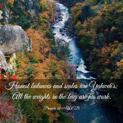 Picture 03 - Proverbs 16:11 WEB - Honest balances and scales are Yahweh's; All the - Bible Verse Picture