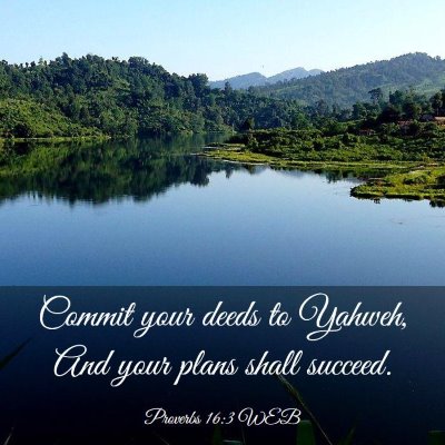 Picture 03 - Proverbs 16:3 WEB - Commit your deeds to Yahweh, And your plans shall - Bible Verse Picture