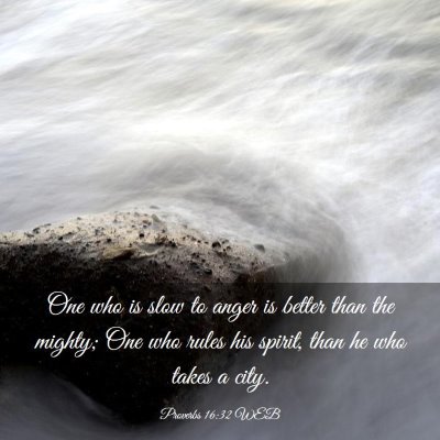 Picture 03 - Proverbs 16:32 WEB - One who is slow to anger is better than the - Bible Verse Picture