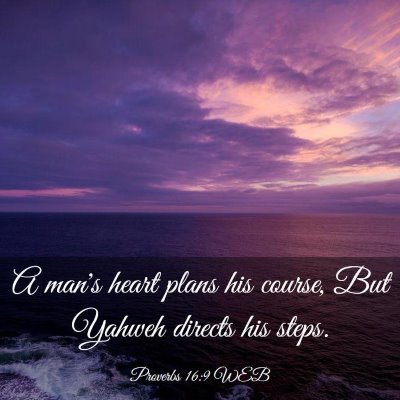 Picture 03 - Proverbs 16:9 WEB - A man's heart plans his course, But Yahweh - Bible Verse Picture