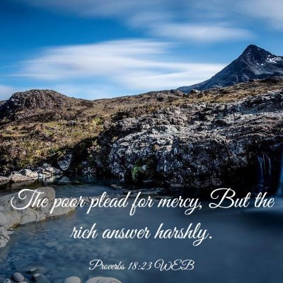 Picture 03 - Proverbs 18:23 WEB - The poor plead for mercy, But the rich answer - Bible Verse Picture