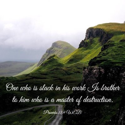 Picture 03 - Proverbs 18:9 WEB - One who is slack in his work Is brother to him - Bible Verse Picture