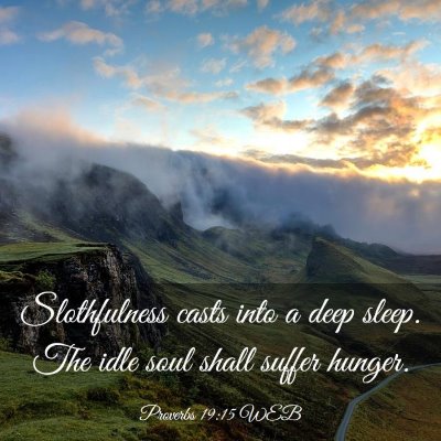 Picture 03 - Proverbs 19:15 WEB - Slothfulness casts into a deep sleep. The idle - Bible Verse Picture