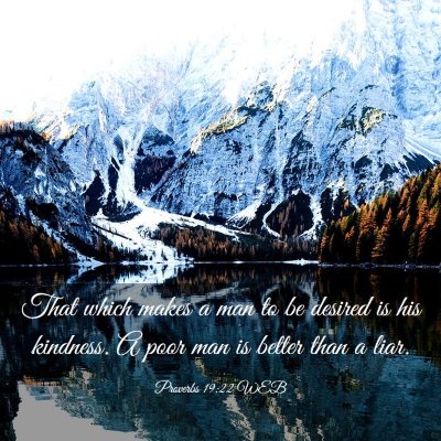 Picture 03 - Proverbs 19:22 WEB - That which makes a man to be desired is his - Bible Verse Picture