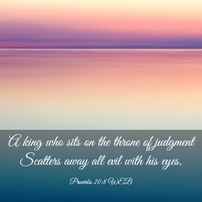 Picture 03 - Proverbs 20:8 WEB - A king who sits on the throne of judgment - Bible Verse Picture