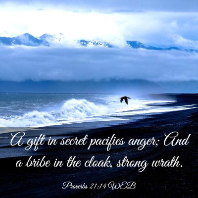 Picture 03 - Proverbs 21:14 WEB - A gift in secret pacifies anger; And a bribe in - Bible Verse Picture