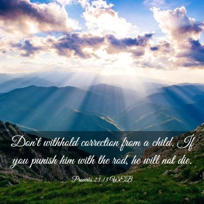 Picture 03 - Proverbs 23:13 WEB - Don't withhold correction from a child. If you - Bible Verse Picture