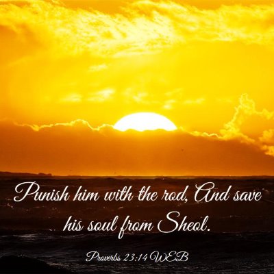 Picture 03 - Proverbs 23:14 WEB - Punish him with the rod, And save his soul from - Bible Verse Picture