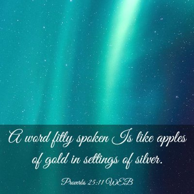 Picture 03 - Proverbs 25:11 WEB - A word fitly spoken Is like apples of gold in - Bible Verse Picture