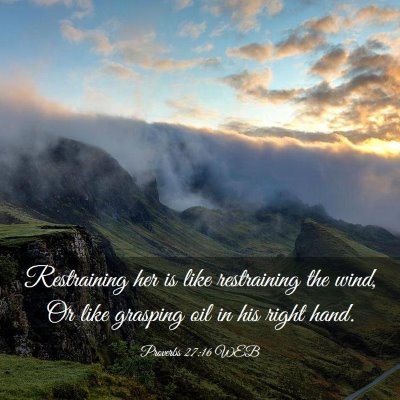 Picture 03 - Proverbs 27:16 WEB - Restraining her is like restraining the wind, Or - Bible Verse Picture