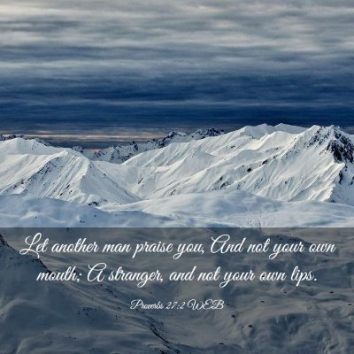 Picture 03 - Proverbs 27:2 WEB - Let another man praise you, And not your own - Bible Verse Picture