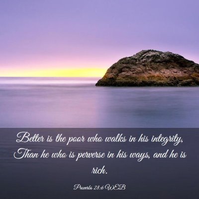 Picture 03 - Proverbs 28:6 WEB - Better is the poor who walks in his integrity, - Bible Verse Picture
