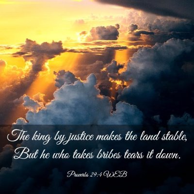 Picture 03 - Proverbs 29:4 WEB - The king by justice makes the land stable, But he - Bible Verse Picture