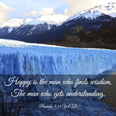 Picture 03 - Proverbs 3:13 WEB - Happy is the man who finds wisdom, The man who - Bible Verse Picture