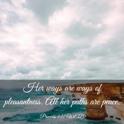 Picture 03 - Proverbs 3:17 WEB - Her ways are ways of pleasantness. All her paths - Bible Verse Picture