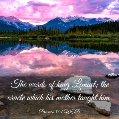 Picture 03 - Proverbs 31:1 WEB - The words of king Lemuel; the oracle which his - Bible Verse Picture