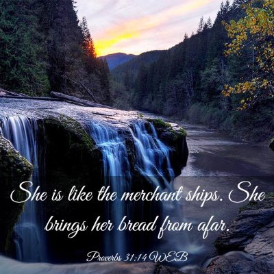 Picture 03 - Proverbs 31:14 WEB - She is like the merchant ships. She brings her - Bible Verse Picture