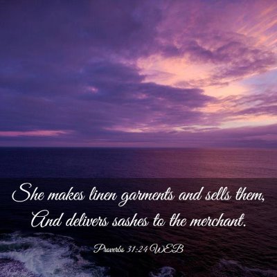 Picture 03 - Proverbs 31:24 WEB - She makes linen garments and sells them, And - Bible Verse Picture