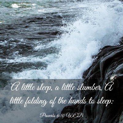 Picture 03 - Proverbs 6:10 WEB - A little sleep, a little slumber, A little - Bible Verse Picture