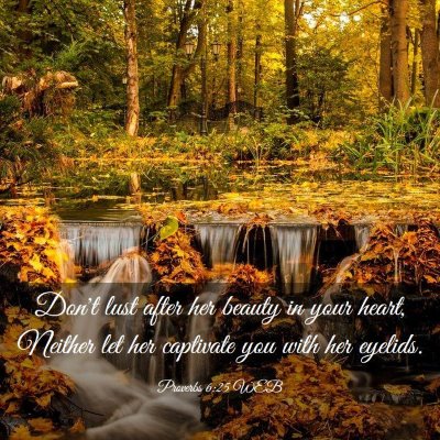Picture 03 - Proverbs 6:25 WEB - Don't lust after her beauty in your heart, - Bible Verse Picture