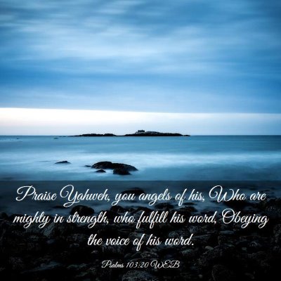 Picture 03 - Psalms 103:20 WEB - Praise Yahweh, you angels of his, Who are mighty - Bible Verse Picture
