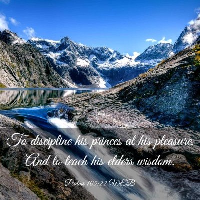 Picture 03 - Psalms 105:22 WEB - To discipline his princes at his pleasure, And to - Bible Verse Picture