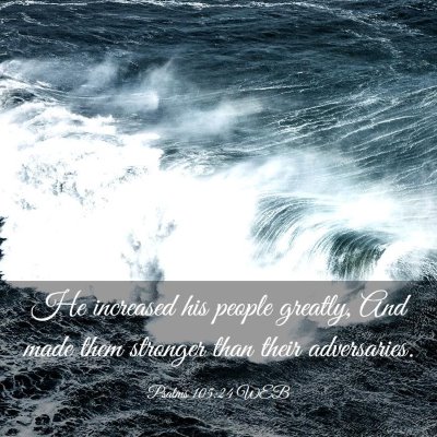 Picture 03 - Psalms 105:24 WEB - He increased his people greatly, And made them - Bible Verse Picture