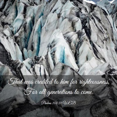 Picture 03 - Psalms 106:31 WEB - That was credited to him for righteousness, For - Bible Verse Picture